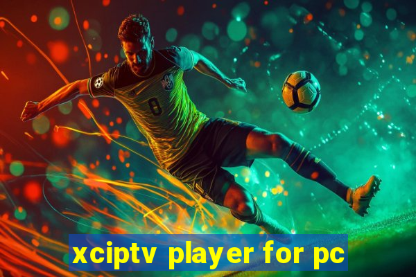 xciptv player for pc